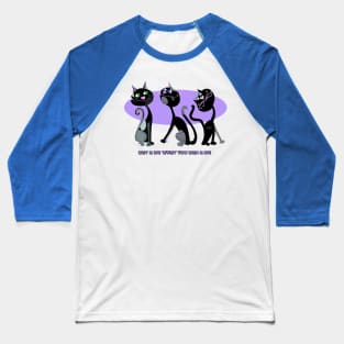 Cat A Do What You Cat  A Do Baseball T-Shirt